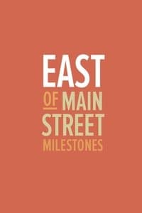 Poster de East of Main Street: Milestones
