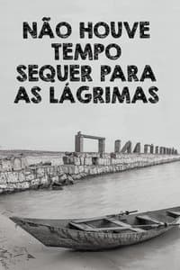 Poster de Não Houve Tempo Sequer Para as Lágrimas