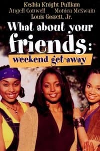 Poster de What About Your Friends: Weekend Get-Away